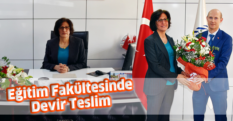 Eğitim Fakültesinde Devir Teslim