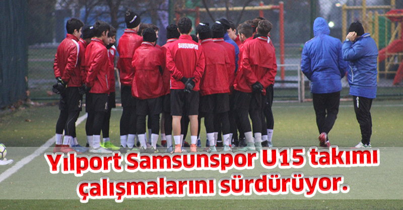 Yılport Samsunspor U15 takımı çalışmalarını sürdürüyor.