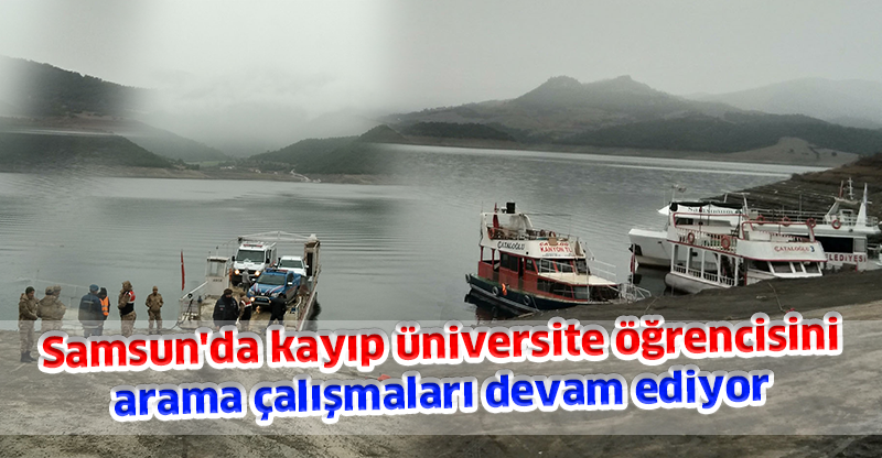 Samsun'da kayıp üniversite öğrencisini arama çalışmaları