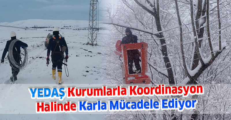 YEDAŞ Kurumlarla Koordinasyon  Halinde Karla Mücadele Ediyor