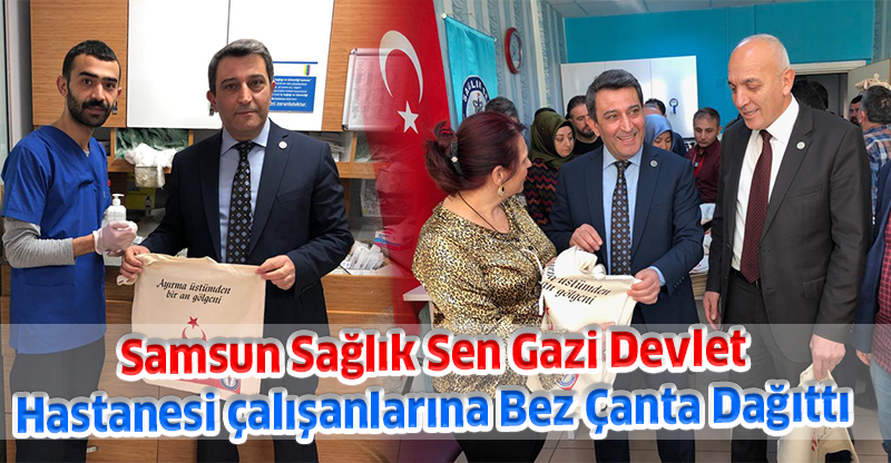Samsun Sağlık Sen Gazi Devlet Hastanesi çalışanlarına Bez Çanta Dağıttı