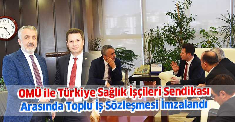 OMÜ ile Türkiye Sağlık İşçileri Sendikası Arasında Toplu İş Sözleşmesi İmzalandı