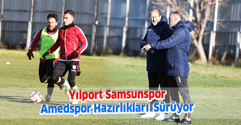 Yılport Samsunspor  Amedspor Hazırlıkları  Sürüyor