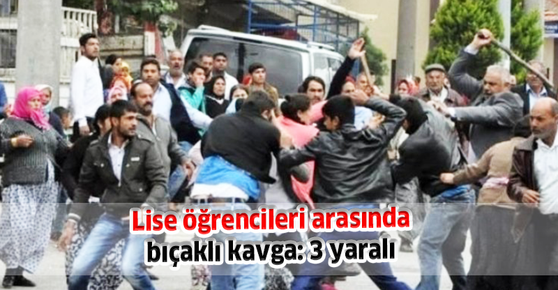 Lise öğrencileri arasında bıçaklı kavga: 3 yaralı