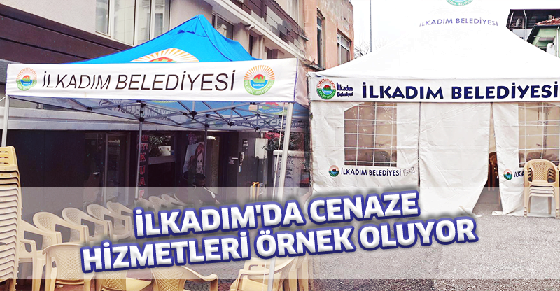 İLKADIM'DA CENAZE HİZMETLERİ ÖRNEK OLUYOR