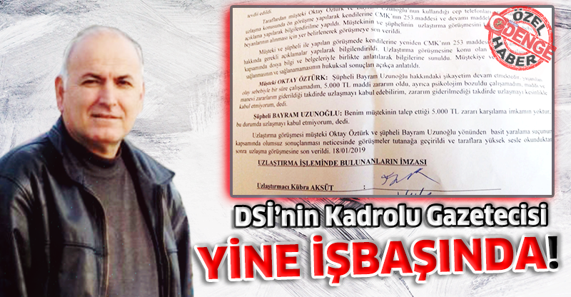 DSİ’nin Kadrolu Gazetecisi YİNE İŞBAŞINDA!