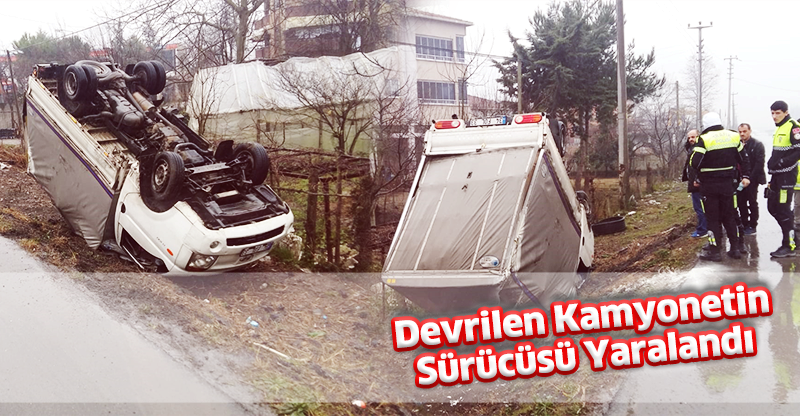 Devrilen Kamyonetin Sürücüsü Yaralandı