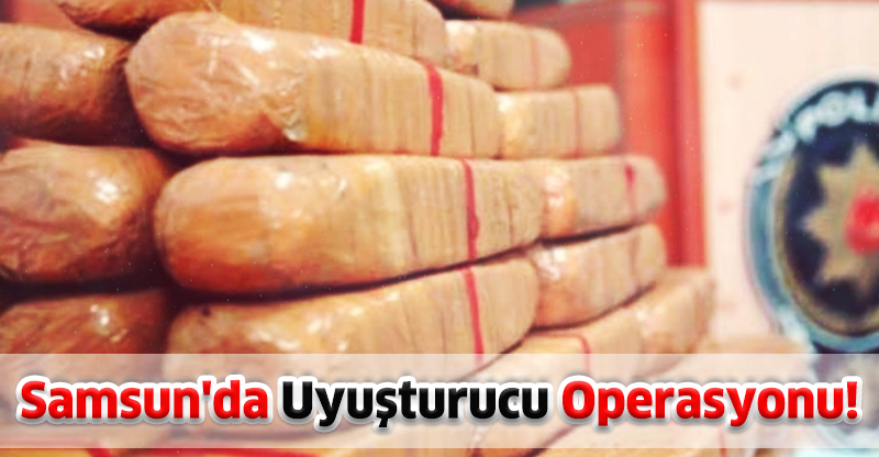 Samsun'da Uyuşturucu Operasyonu