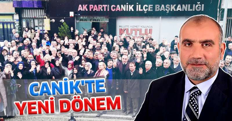 CANİK’TE YENİ DÖNEM