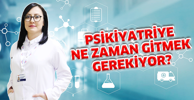 Psikiyatriye ne zaman gitmek gerekiyor?