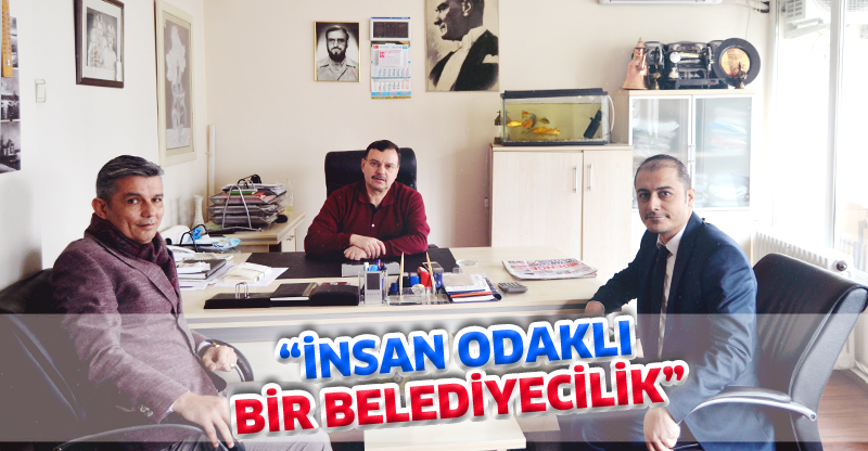 "İNSAN ODAKLI BİR BELEDİYECİLİK"