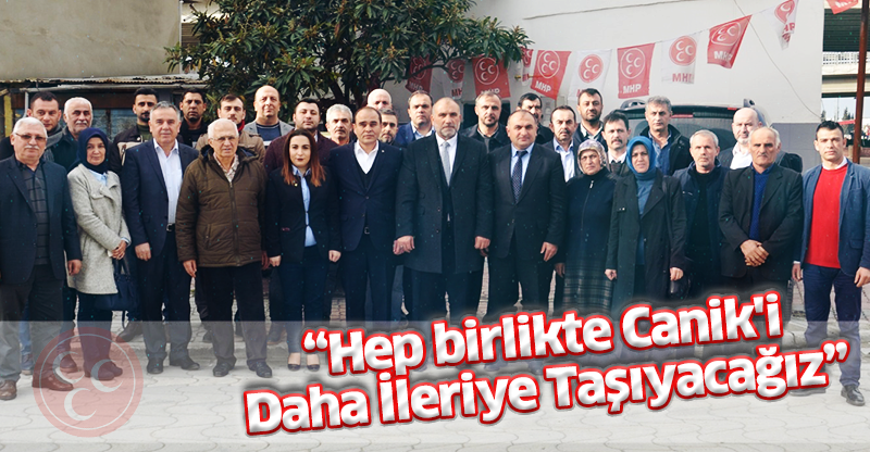 “Hep birlikte Canik'i Daha İleriye Taşıyacağız”