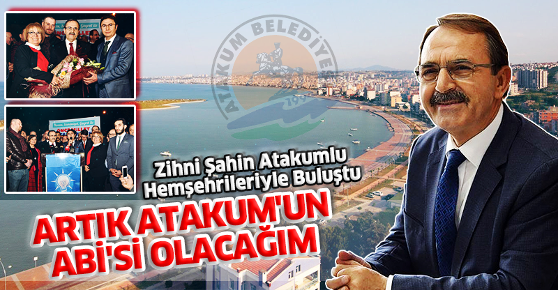 ARTIK ATAKUM'UN ABİ'Sİ OLACAĞIM