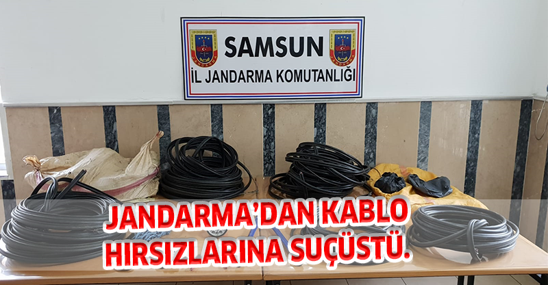 JANDARMA’DAN KABLO HIRSIZLARINA SUÇÜSTÜ