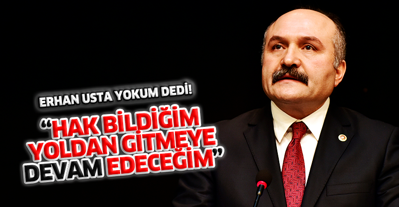 “HAK BİLDİĞİM  YOLDAN GİTMEYE DEVAM EDECEĞİM”