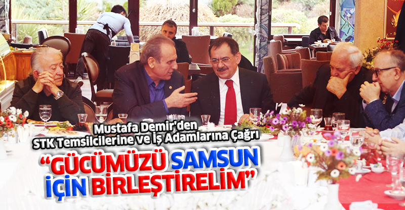 'Gücümüzü Samsun İçin Birleştirelim!'