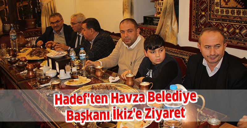 Hadef'ten Havza Belediye Başkanı İkiz'e Ziyaret