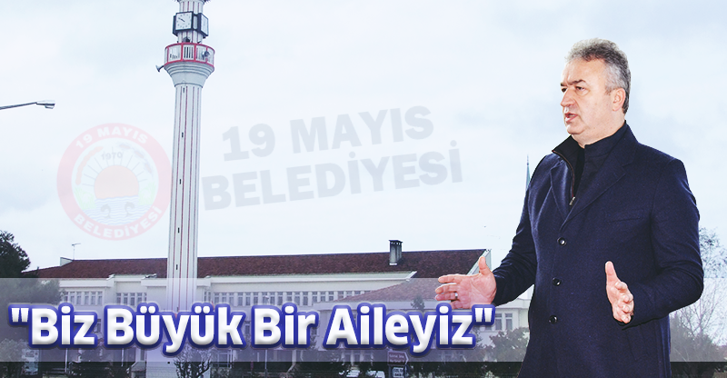 "Biz Büyük Bir Aileyiz"