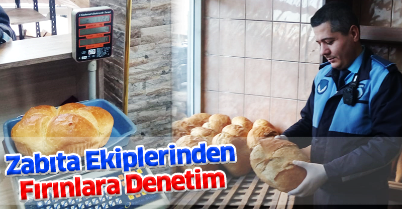 Zabıta Ekiplerinden Fırınlara Denetim