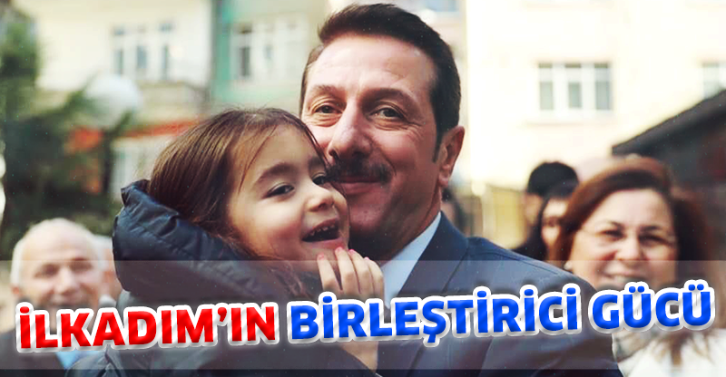 İLKADIM’IN BİRLEŞTİRİCİ GÜCÜ