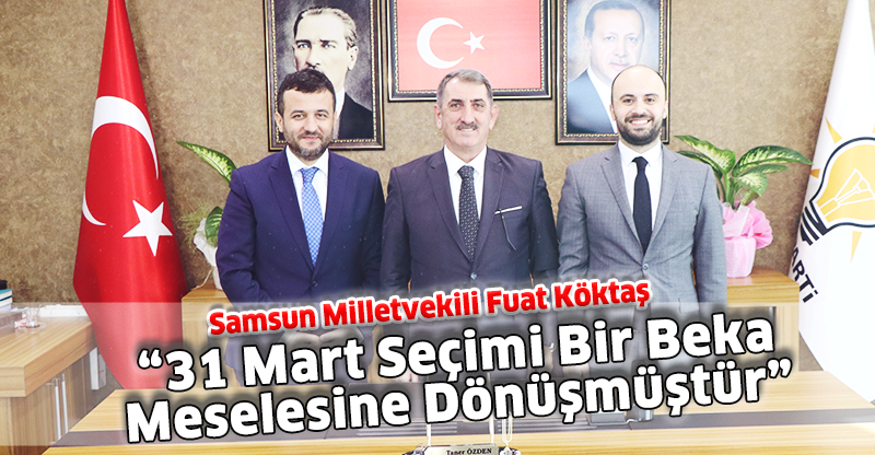 “31 Mart Seçimi Bir Beka Meselesine Dönüşmüştür”