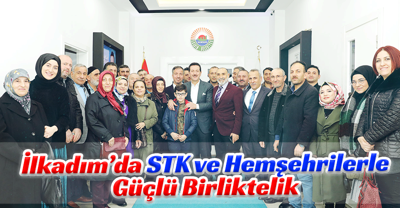 İlkadım’da STK ve Hemşehrilerle Güçlü Birliktelik