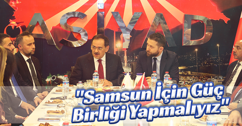 "Samsun İçin Güç Birliği Yapmalıyız"