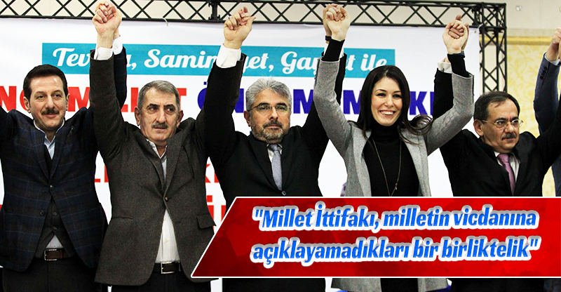 "Millet İttifakı, milletin vicdanına açıklayamadıkları bir birliktelik"