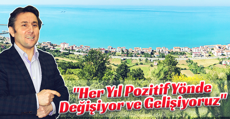 "Her Yıl Pozitif Yönde Değişiyor ve Gelişiyoruz"