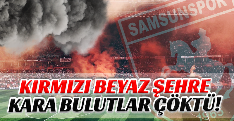 KIRMIZI BEYAZ ŞEHRE KARA BULUTLAR ÇÖKTÜ!