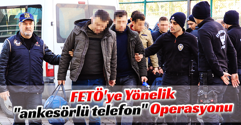 FETÖ'ye Yönelik "ankesörlü telefon" Operasyonu
