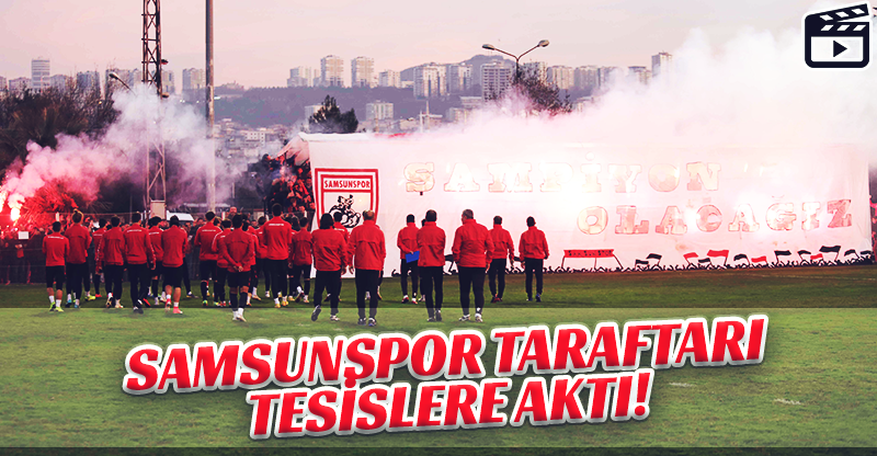 SAMSUNSPOR TARAFTARI TESİSLERE AKTI!