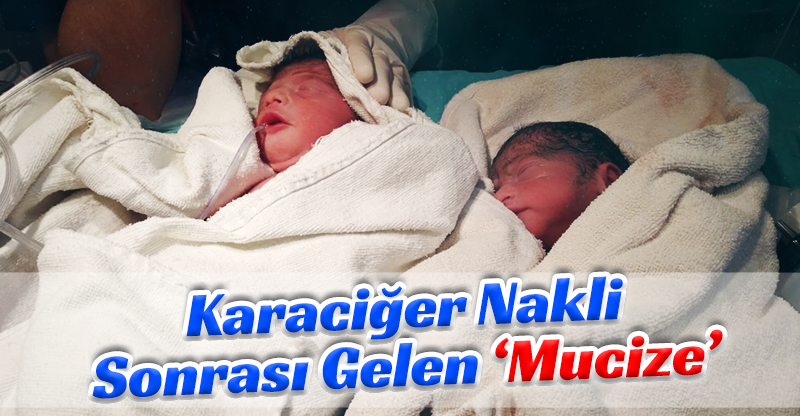 Karaciğer Nakli Sonrası Gelen "Mucize"