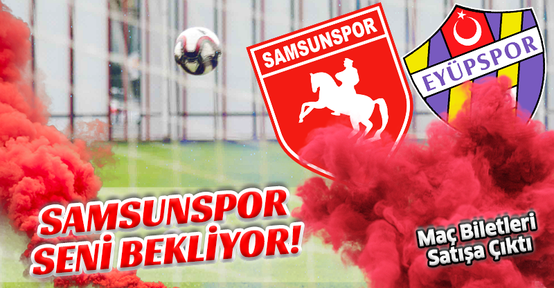 SAMSUNSPOR SENİ BEKLİYOR!