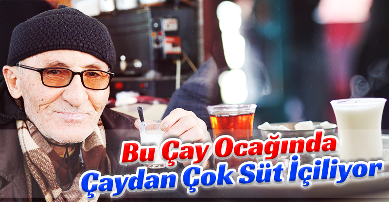 Çay ocağında çaydan çok "süt" içiliyor