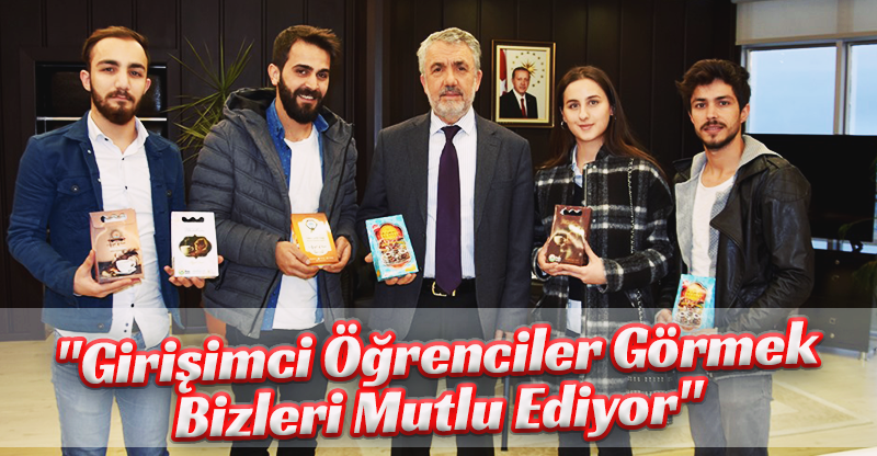"Girişimci Öğrenciler Görmek Bizleri Mutlu Ediyor"