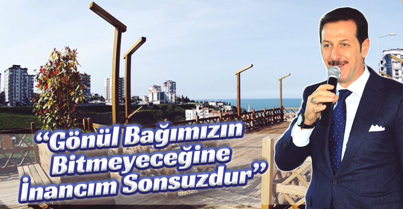 “Gönül Bağımızın Bitmeyeceğine İnancım Sonsuzdur”