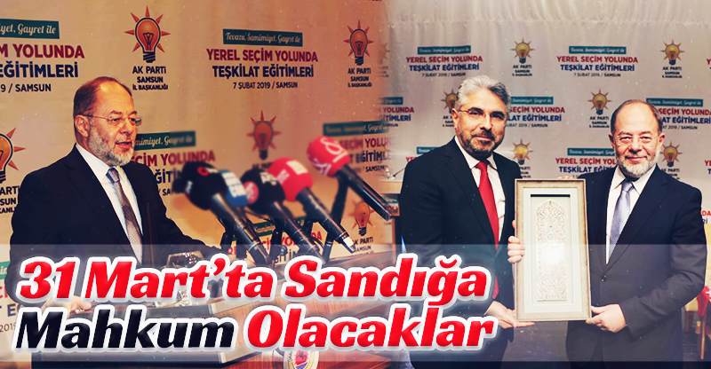 "31 Mart'ta Sandığa Mahkum Olacaklar"