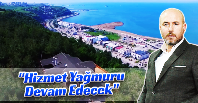 "Hizmet Yağmuru Devam Edecek"