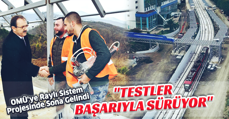 OMÜ'ye Raylı Sistem Projesinde Sona Gelindi