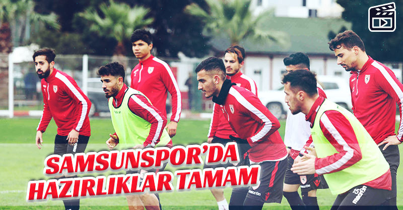 SAMSUNSPOR'DA HAZIRLIKLAR TAMAM