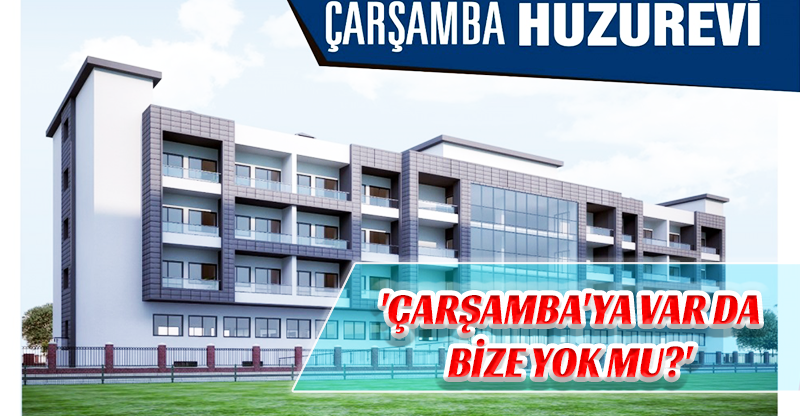 'ÇARŞAMBA'YA VAR DA BİZE YOK MU?'