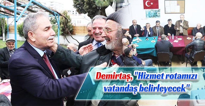 Demirtaş, "Hizmet rotamızı vatandaş belirleyecek"