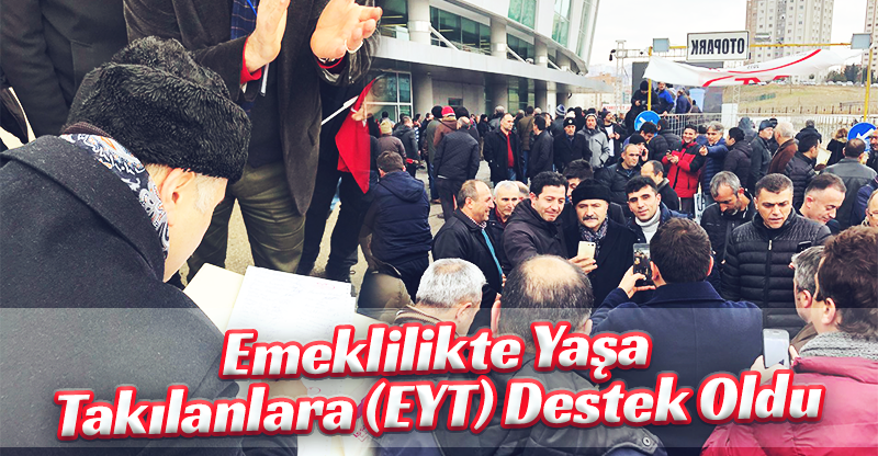 Emeklilikte Yaşa Takılanlara (EYT) Destek Oldu