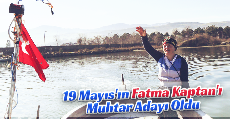 19 Mayıs'ın Fatma Kaptan'ı Muhtar Adayı Oldu