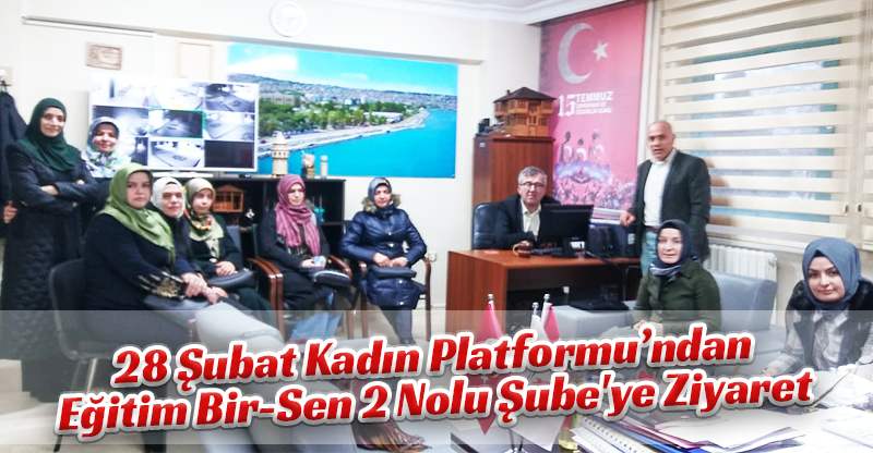 28 Şubat Kadın Platformu’ndan Samsun Eğitim Bir-Sen 2 Nolu Şube'ye Ziyaret