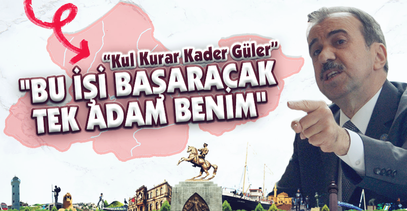 "BU İŞİ BAŞARACAK TEK ADAM BENİM"