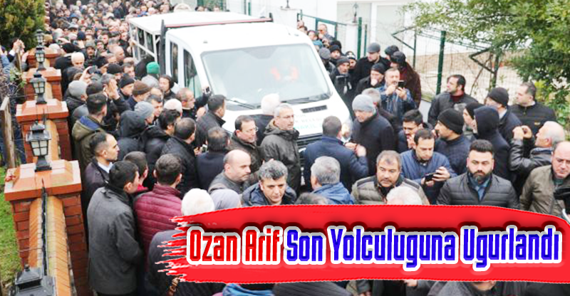 Ozan Arif Son Yolculuguna Ugurlandı