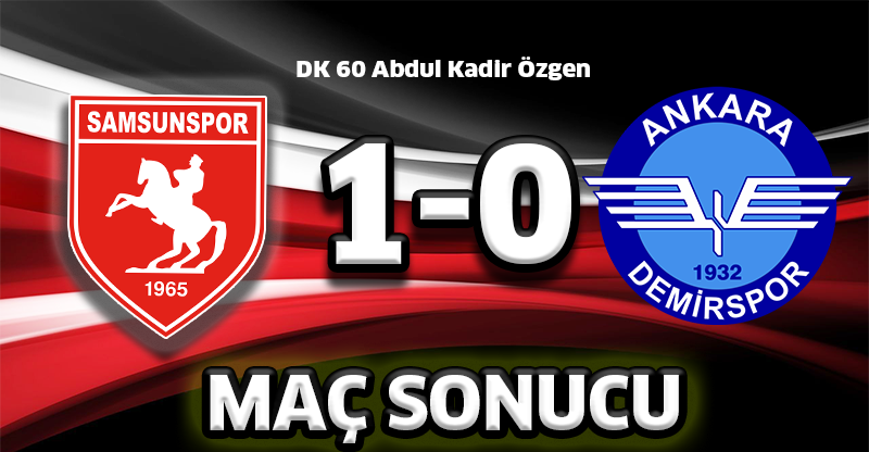 YILPORT SAMSUNSPOR - ANKARA DEMİRSPOR