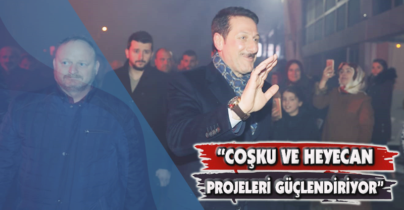 "COŞKU VE HEYECAN PROJELERİ GÜÇLENDİRİYOR"